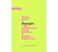 more than a showgirl: the wholeness code behind a global superstar