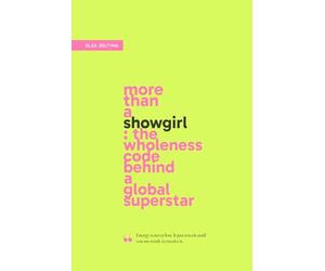 more than a showgirl: the wholeness code behind a global superstar