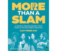 More Than a Slam: A Guide to Teaching Spoken Word Poetry in the Secondary Classroom