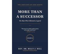 More Than a Successor: The Man Who Followed a Legend - The Life, Faith, and Leadership of Joshua