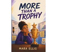 More Than a Trophy: A Middle School Novel About Failure, Honesty, Resilience, Teamwork, and Finding the Courage to Do What’s Right (Finding our Way)