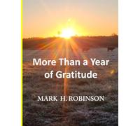 More Than A Year of Gratitude: Every day gratitude for men and women | More than a year of "real life thankfulness | 8.5 x 11 inches | 450 days... 3 ... and people not of faith needing encouragement