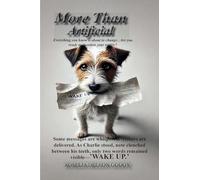 More Than Artificial: Everything you know is about to change... Are you ready to question your reality?