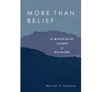 More Than Belief: A Materialist Theory of Religion