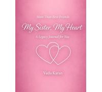 More Than Best Friends: My Sister, My Heart: A Legacy Journal for You