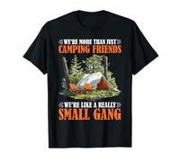More Than Camping Friends We're A Small Gang - Camiseta