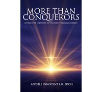 MORE THAN CONQUERORS: Living the Identity of Victory Through
