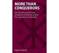 More than Conquerors: The Churches and the Early Christians in the Roman Empire from Jerusalem to Chalcedon