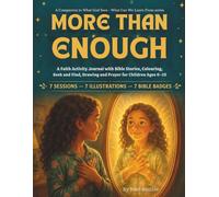More Than Enough: A Faith Activity Journal with Bible Stories, Colouring, Seek and Find, Drawing and Prayer for Children Ages 6-10 (What Can We Learn From)