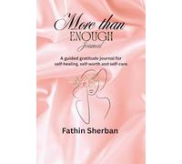 More than Enough.: A guided gratitude journal for self-healing, self-worth and self-care.