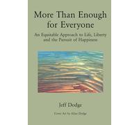 More Than Enough for Everyone: An Equitable Approach to Life, Liberty and the Pursuit of Happiness
