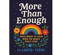 More Than Enough: Gentle Words to Color When the World Feels Loud: For LGBTQ+ Teens