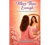 More Than Enough: Healing The Girl Who Forgot Her Worth