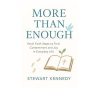 More Than Enough: Small Faith Steps to Find Contentment and Joy in Everyday Life: 4 (The Spiritual Growth Companion Serie)