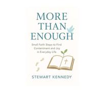 More Than Enough: Small Faith Steps to Find Contentment and Joy in Everyday Life (The Spiritual Growth Companion Serie)