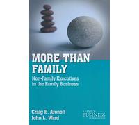 More than Family: Non-Family Executives in the Family Business (A Family Business Publication)