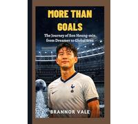 More Than Goals: The Journey of Son Heung-min from Dreamer to Global Icon