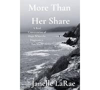 More Than Her Share: A Real Conversation of Hope When the Diagnosis is Too Much