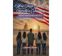 More Than Just a Family's Journey: From Undocumented to a Naturalized Citizen