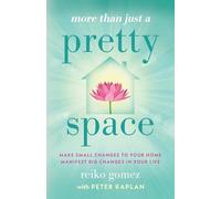 More Than Just A Pretty Space: Make small changes to your home, manifest big changes in your life