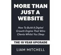 More Than Just a Website: How to Build a Digital Growth Engine That Wins Clients While You Sleep