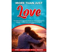 More Than Just Love: An Interactive Couples Book for Meaningful Time, Deeper Connection and Shared Moments