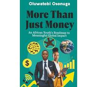 More Than Just Money: An African Youth's Roadmap to Meaningful Global Impact