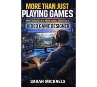 More Than Just Playing Games: What Teens Need to Know About a Career as a Video Game Designer (Careers For Teens)