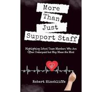 More Than Just Support Staff: Highlighting School Team Members Who Are Often Underpaid but May Mean the Most