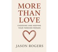 More Than Love: Choosing and Keeping Your Forever Person