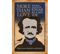 More than Love: The Enduring Fascination with Edgar Allan Poe
