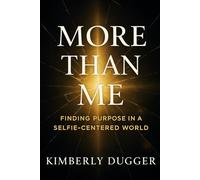 More Than Me: Finding Purpose in a Selfie-Centered World