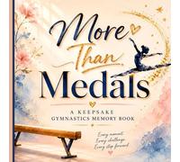 More Than Medals: A Keepsake Gymnastics Memory Book About Growth, Confidence & Unforgettable Moments