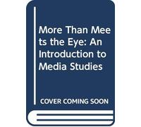 More Than Meets the Eye: Introduction to Media Studies