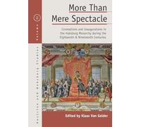 More than Mere Spectacle: Coronations and Inaugurations in the Habsburg Monarchy during the Eighteenth and Nineteenth Centuries: 31 (Austrian and Habsburg Studies, 31)
