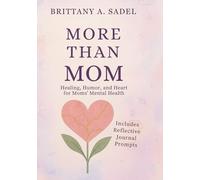 More Than Mom: Healing, Humor, and Heart for Moms' Mental Health