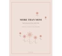 More Than Mom: The Growing Up, the Chaos, and the Truths - A Guided Story Journal for the Woman Behind Mom