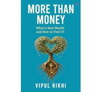 More Than Money: What Is Real Wealth and How to Find It?