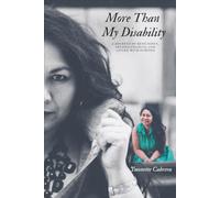 More Than My Disability: A JOURNEY OF RESILIENCE, SECOND CHANCES, AND LIVING WITH PURPOSE