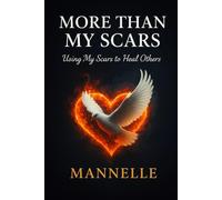More Than My Scars: Using My Scars to Heal Others