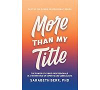 More Than My Title: The Power of Hybrid Professionals in a Workforce of Experts and Generalists: 1 (The Hybrid Professional)