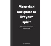 More than one quote to lift your spirit: A Collection of Original Inspirations