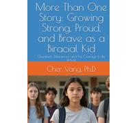 More Than One Story: Growing Strong, Proud, and Brave as a Biracial Kid: Questions, Differences, and the Courage to Be Whole