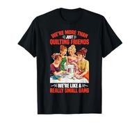 More Than Quilting Friends We're A Small Gang ------- Camiseta
