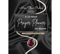 More Than Rubies: A 26-Week Prayer Planner for Women: Volume 1: Foundations of Faith