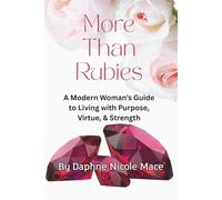 More Than Rubies: A Modern Woman’s Guide to Living with Purpose, Virtue, & Strength