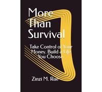 More Than Survival: Take Control of Your Money. Build a Life You Choose. (More Than Survival Series)