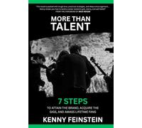 More Than Talent: 7 Steps To Attain The Brand, Acquire The Gigs, And Amass Lifetime Fans