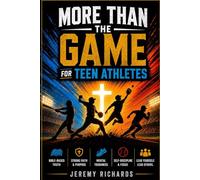 MORE THAN THE GAME FOR ATHLETES: 30 Short Christian Devotions and Guided Prayers to Build Focus, Resilience, Leadership, and Confidence On and Off the Field for Teen Boys Athletes