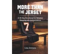 More Than the Jersey: A 30-Day Devotional for Athletes Stepping Into Independence (Beyond the Game Series)